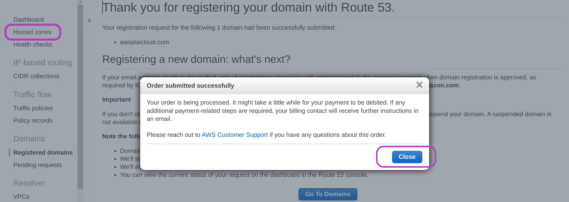 Screenshot of AWS Console Thank you for registering your domain with Route 53 page in a browser showing the callout message Order submitted successfully and the button Close on the bottom right circled; also circled is the option Hosted zones on the top left in the pane menu of the page